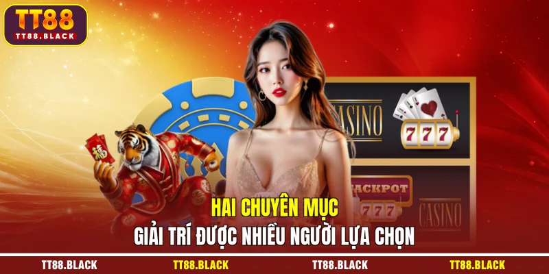 Hai chuyên mục giải trí được nhiều người lựa chọn